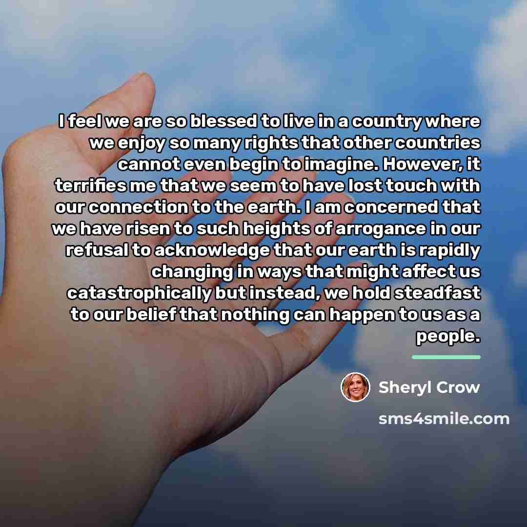 “I feel we are so blessed to live in a…” quote by Sheryl Crow
