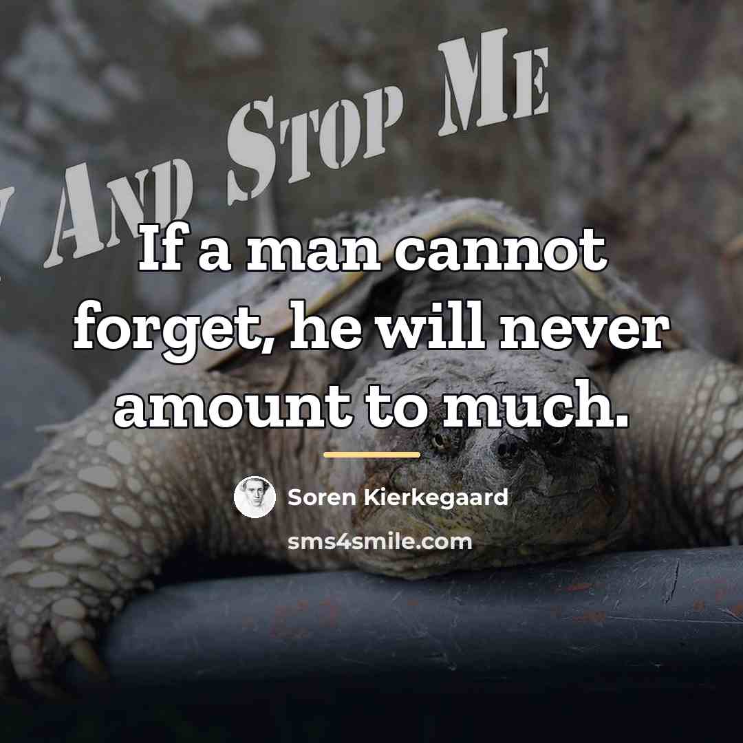 “If a man cannot forget, he will never amount to…” quote by Soren Kierkegaard
