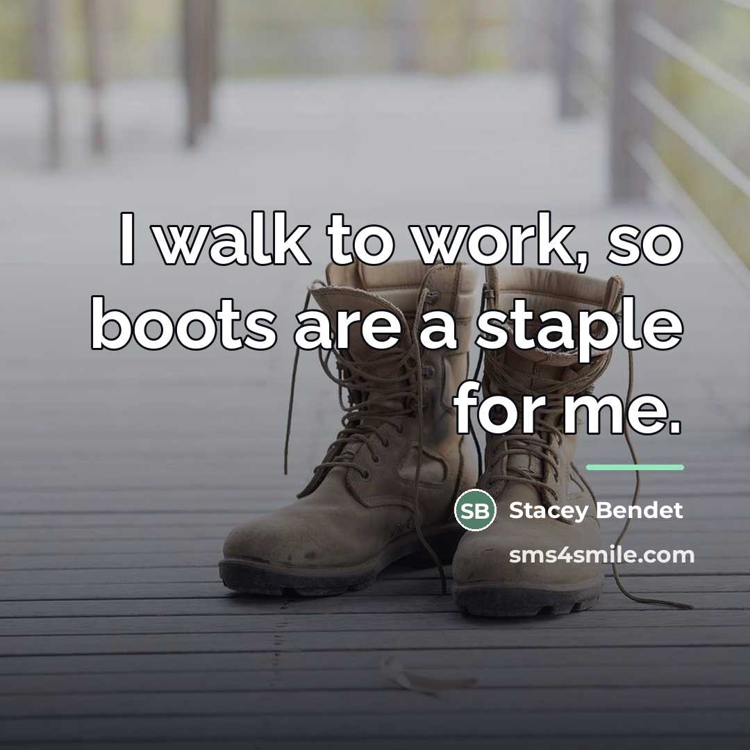 “I walk to work, so boots are a staple for…” quote by Stacey Bendet