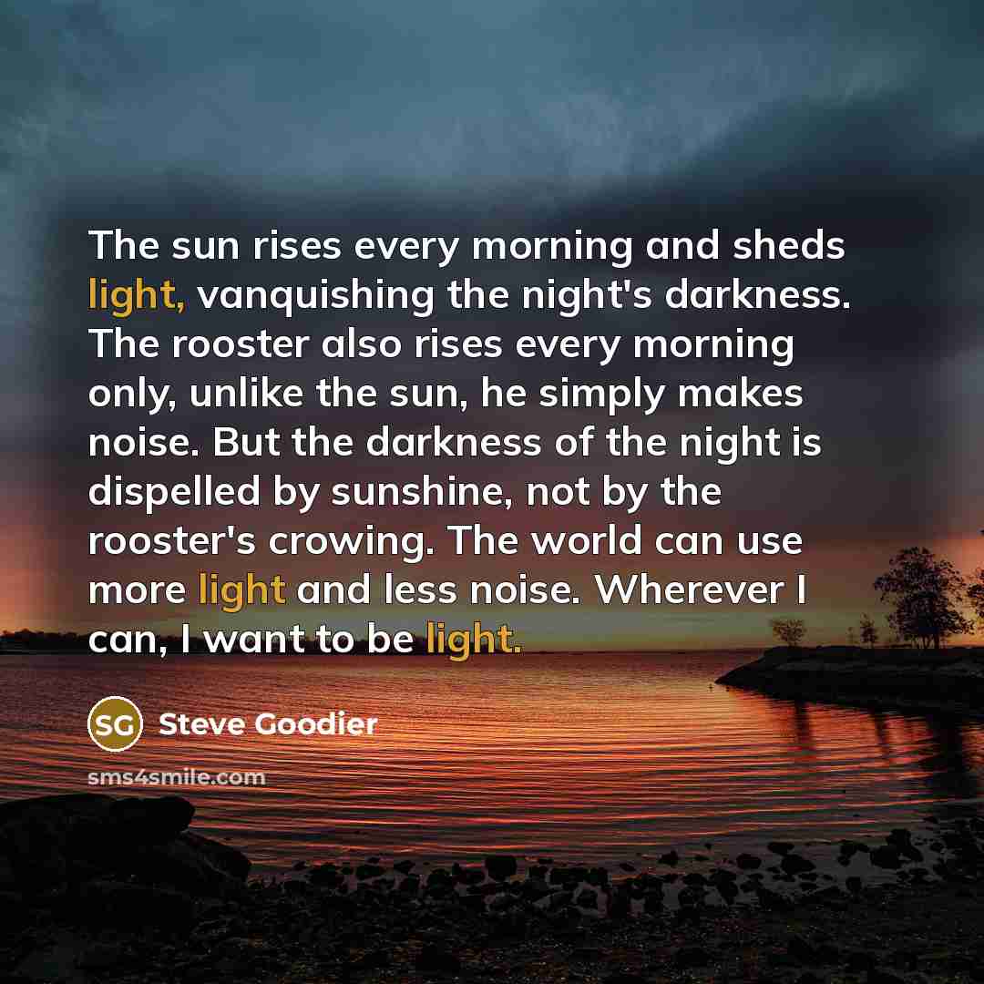 “The sun rises every morning and sheds light, vanquishing the…” quote by Steve Goodier