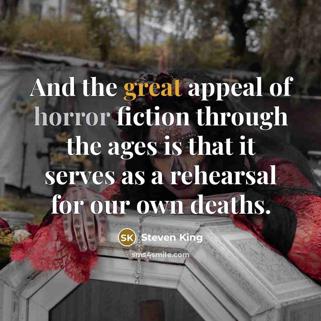 “And the great appeal of horror fiction through the ages…” quote by Steven King