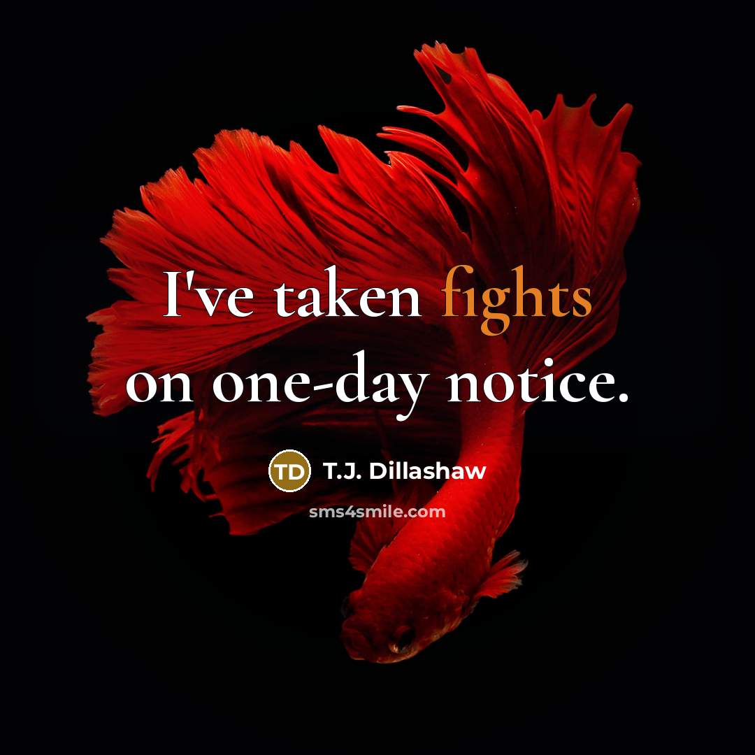 “I've taken fights on one-day notice.…” quote by T.J. Dillashaw