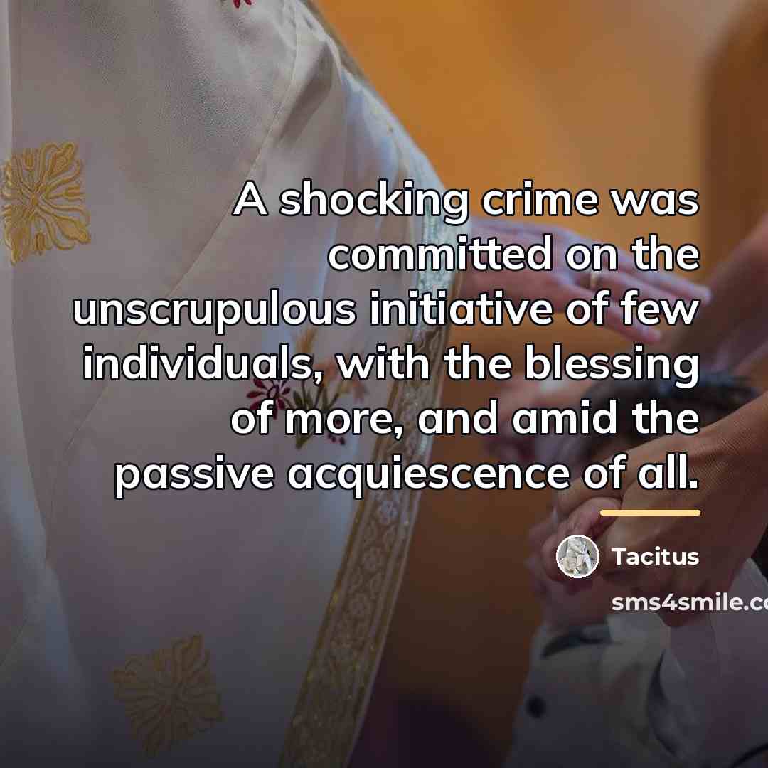 “A shocking crime was committed on the unscrupulous initiative of…” quote by Tacitus