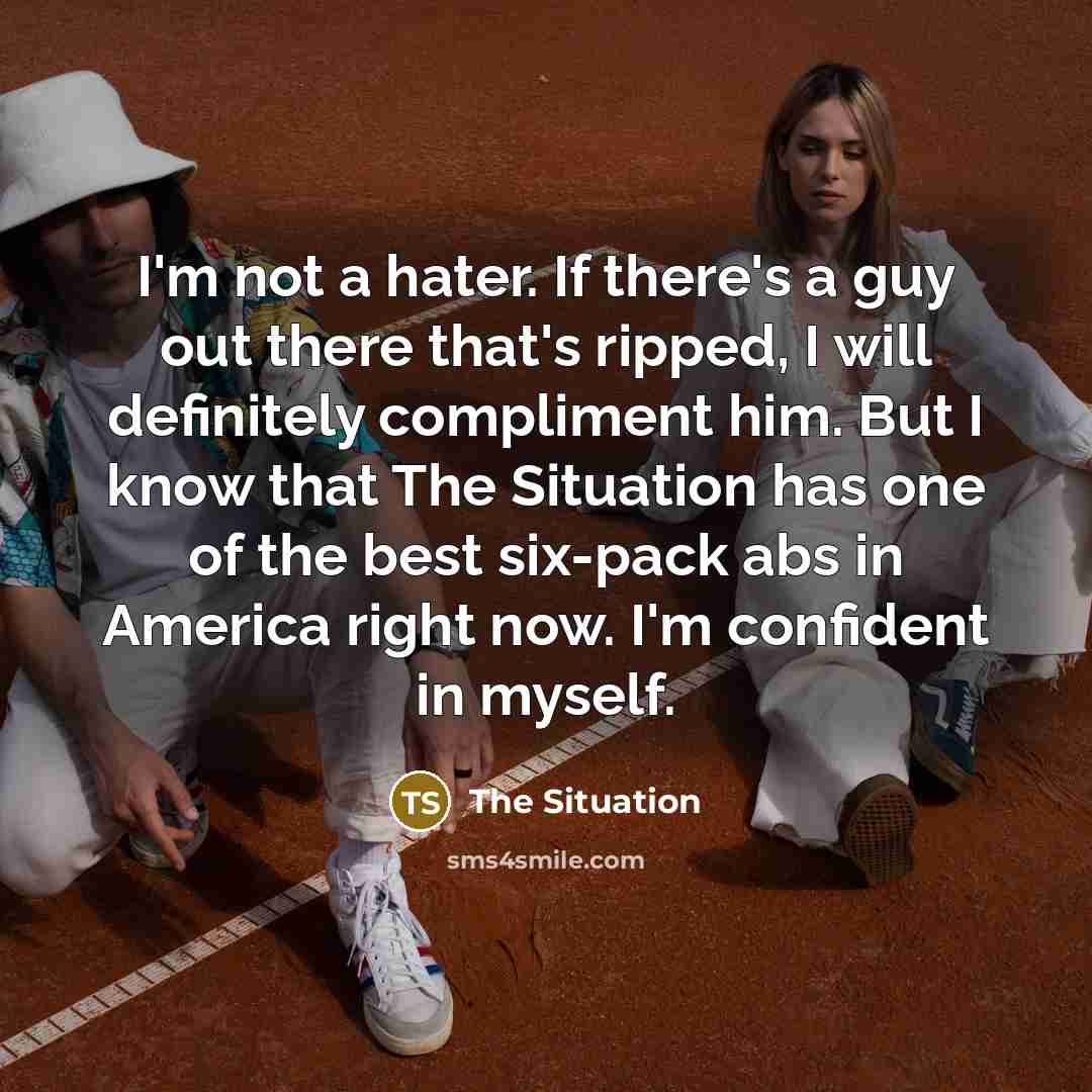 “I'm not a hater. If there's a guy out there…” quote by The Situation