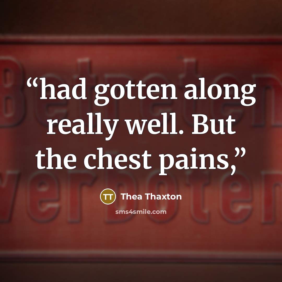 “had gotten along really well. But the chest pains,” quote by Thea Thaxton