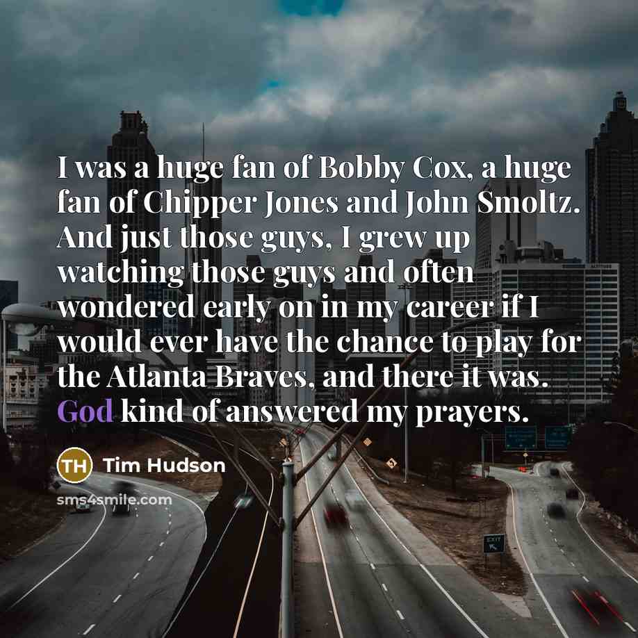 “I was a huge fan of Bobby Cox, a huge…” quote by Tim Hudson