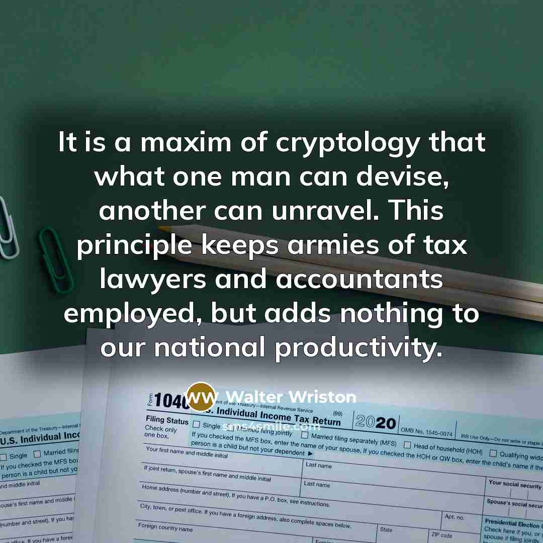 “It is a maxim of cryptology that what one man…” quote by Walter Wriston