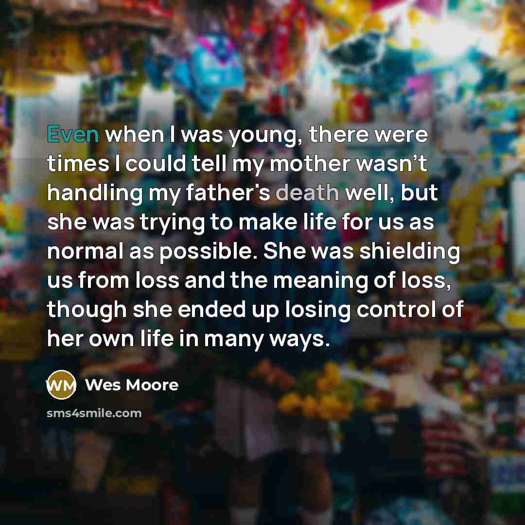 “Even when I was young, there were times I could…” quote by Wes Moore