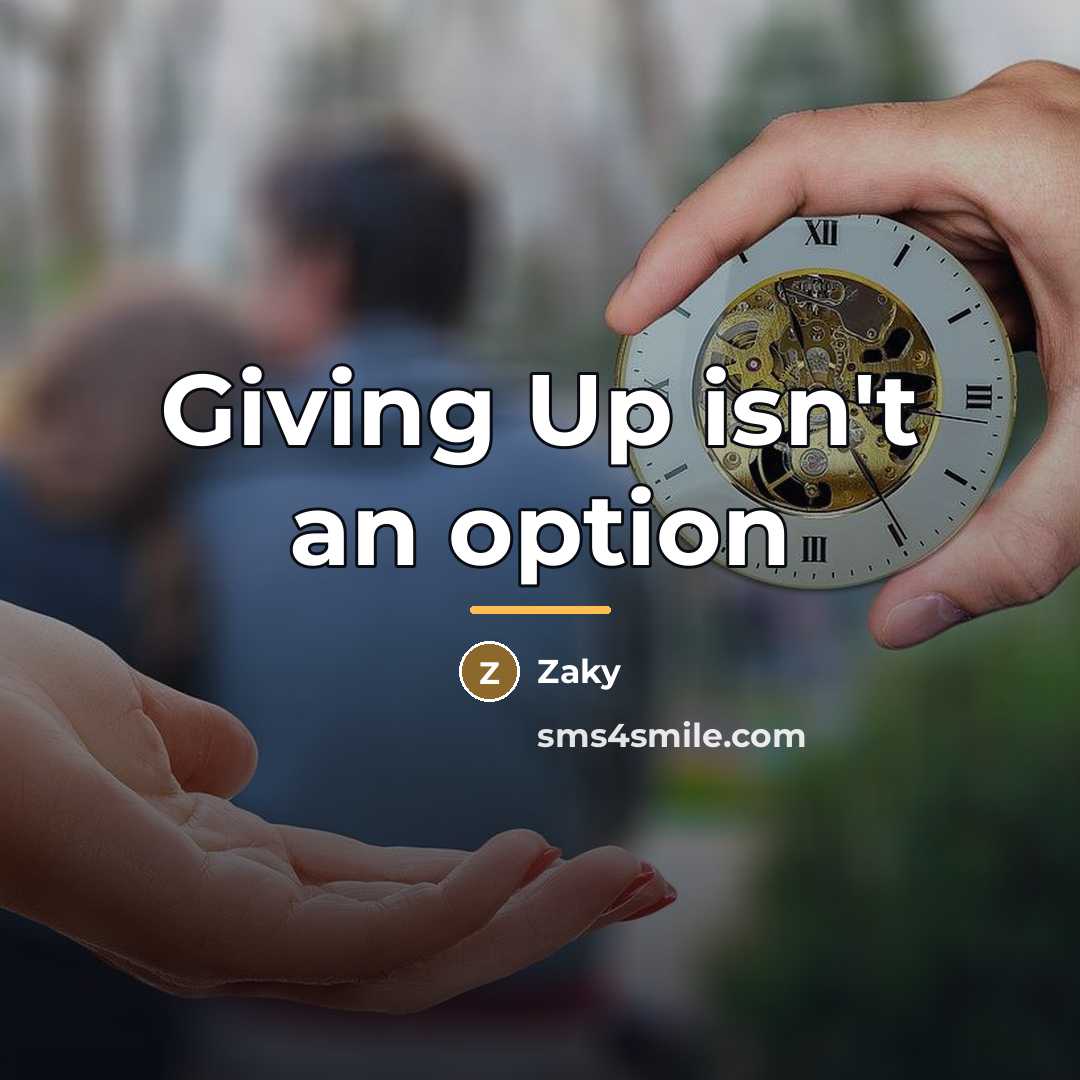 “Giving Up isn't an option…” quote by Zaky