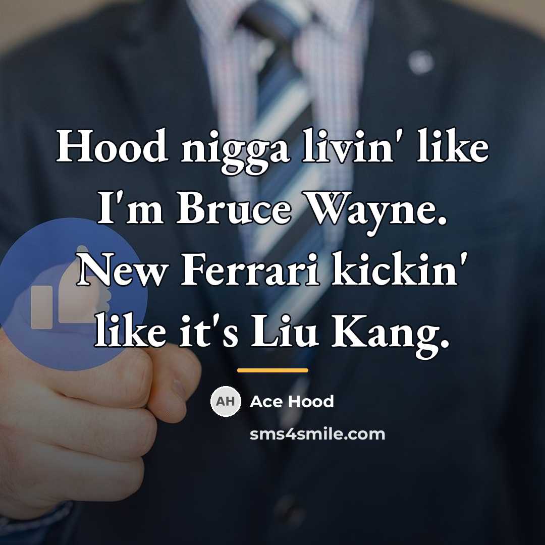 “Hood nigga livin' like I'm Bruce Wayne. New Ferrari kickin'…” quote by Ace Hood