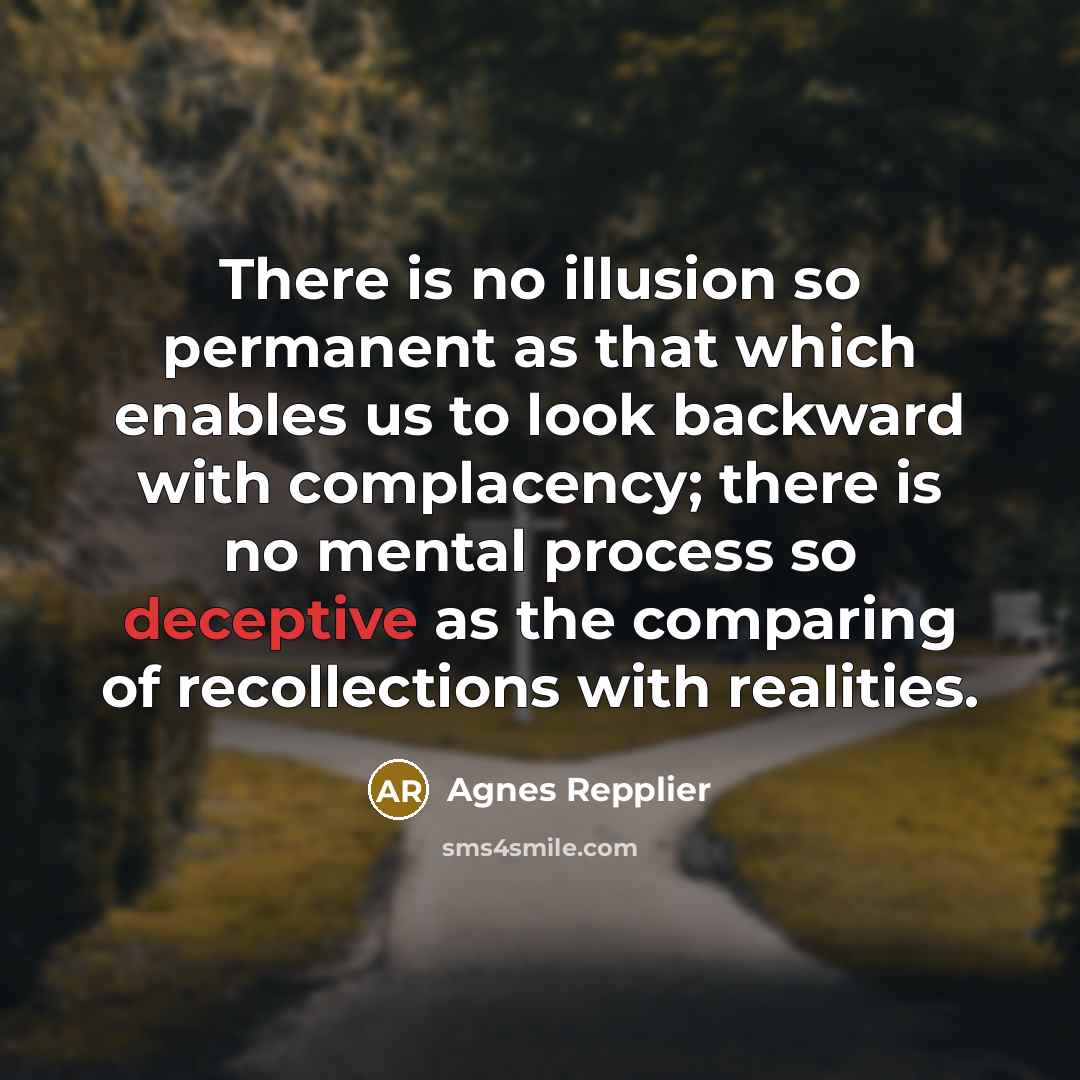 “There is no illusion so permanent as that which enables…” quote by Agnes Repplier