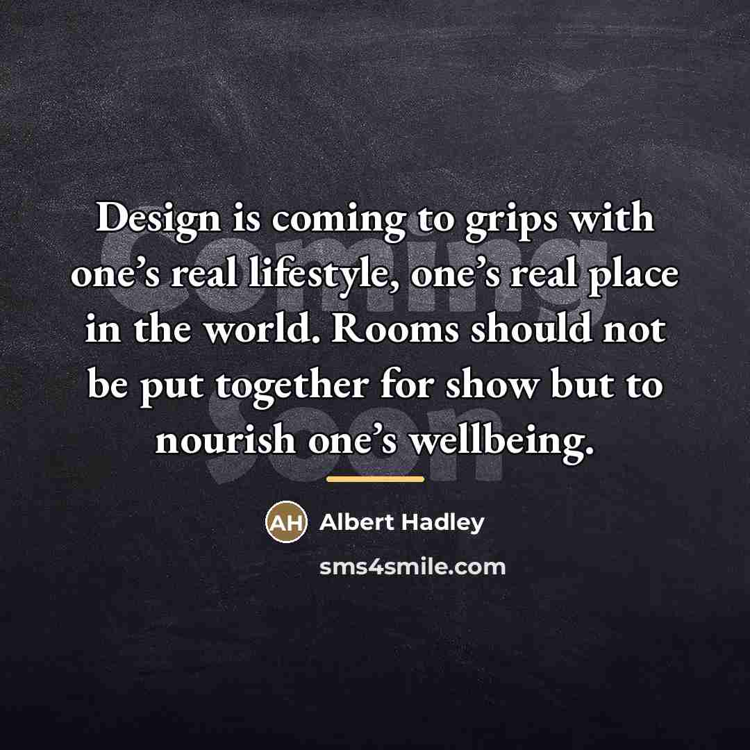 “Design is coming to grips with one’s real lifestyle, one’s…” quote by Albert Hadley