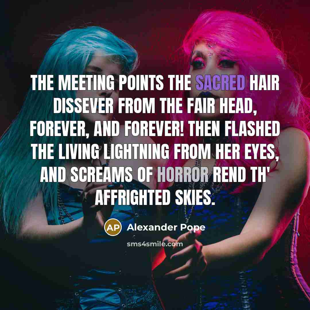 “The meeting points the sacred hair dissever From the fair…” quote by Alexander Pope