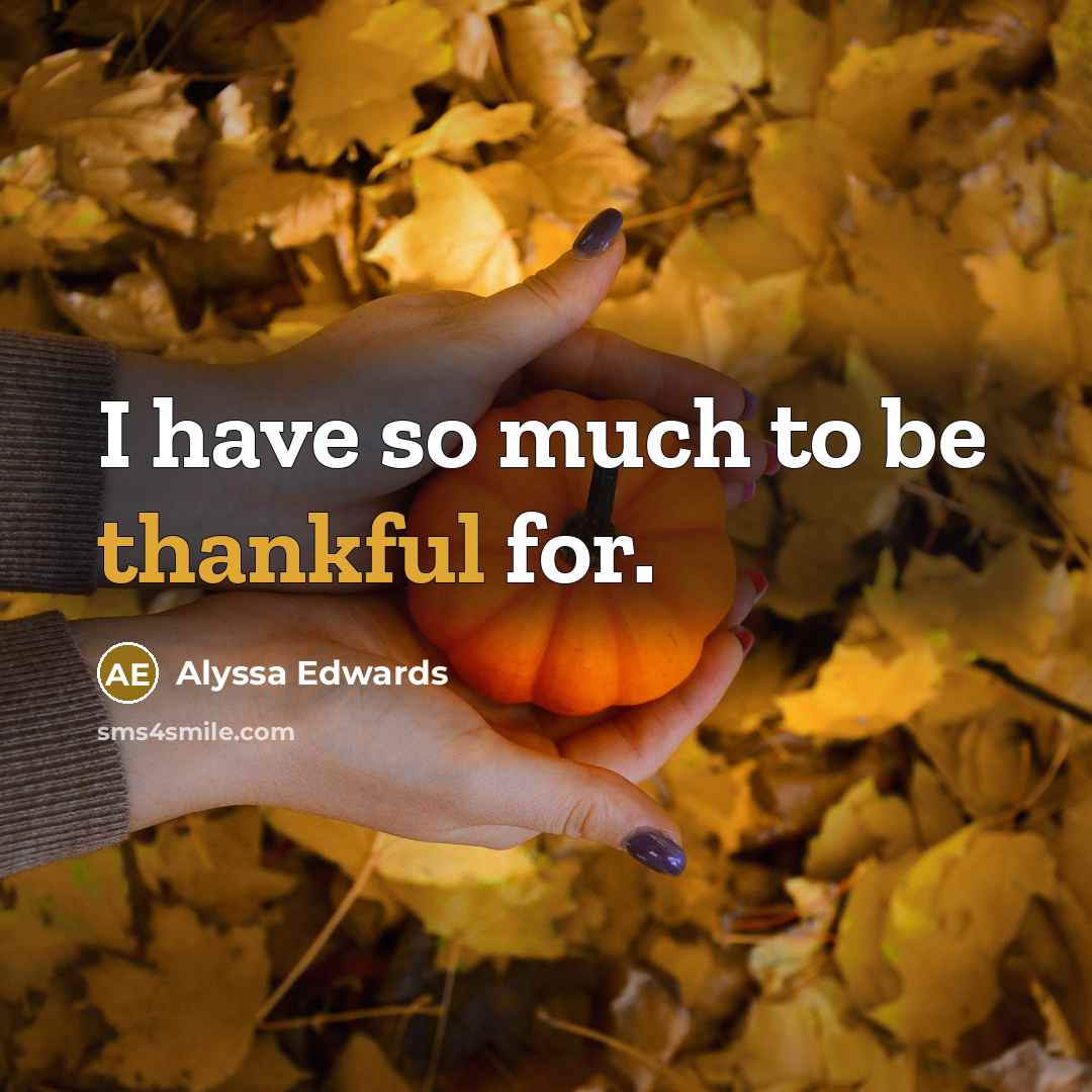 “I have so much to be thankful for.…” quote by Alyssa Edwards