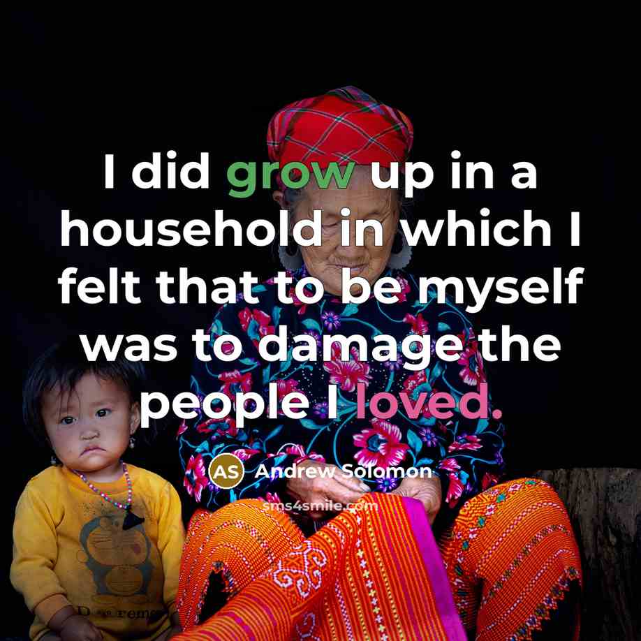 “I did grow up in a household in which I…” quote by Andrew Solomon
