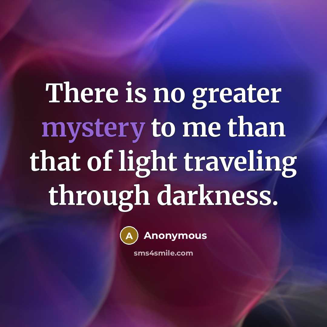 “There is no greater mystery to me than that of…” quote by Anonymous