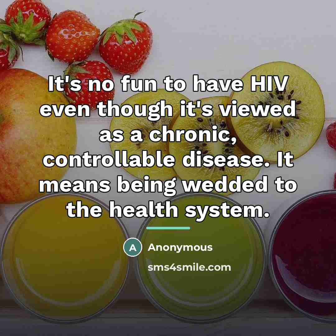 “It's no fun to have HIV even though it's viewed…” quote by Anonymous