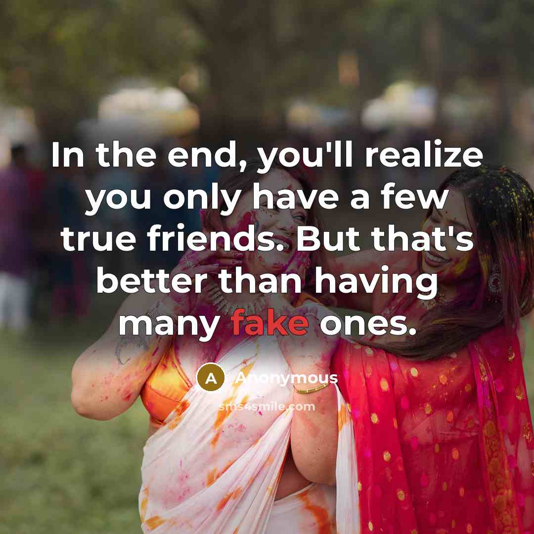 “In the end, you'll realize you only have a few…” quote by Anonymous
