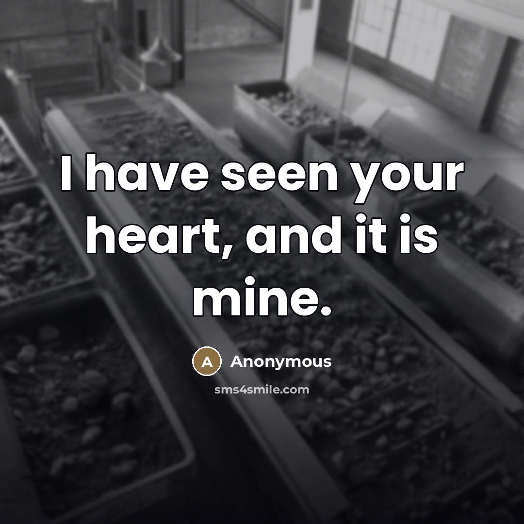 “I have seen your heart, and it is mine.…” quote by Anonymous