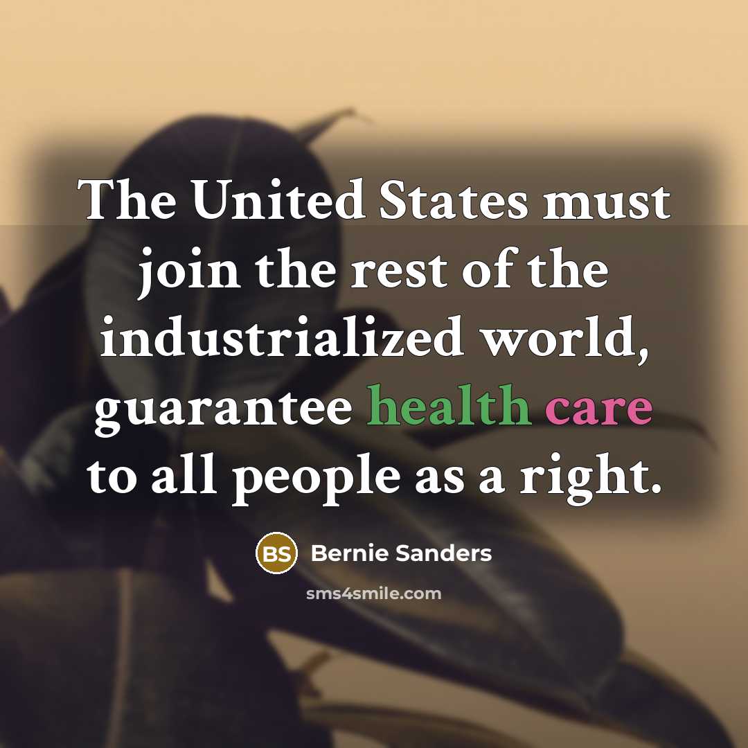 “The United States must join the rest of the industrialized…” quote by Bernie Sanders
