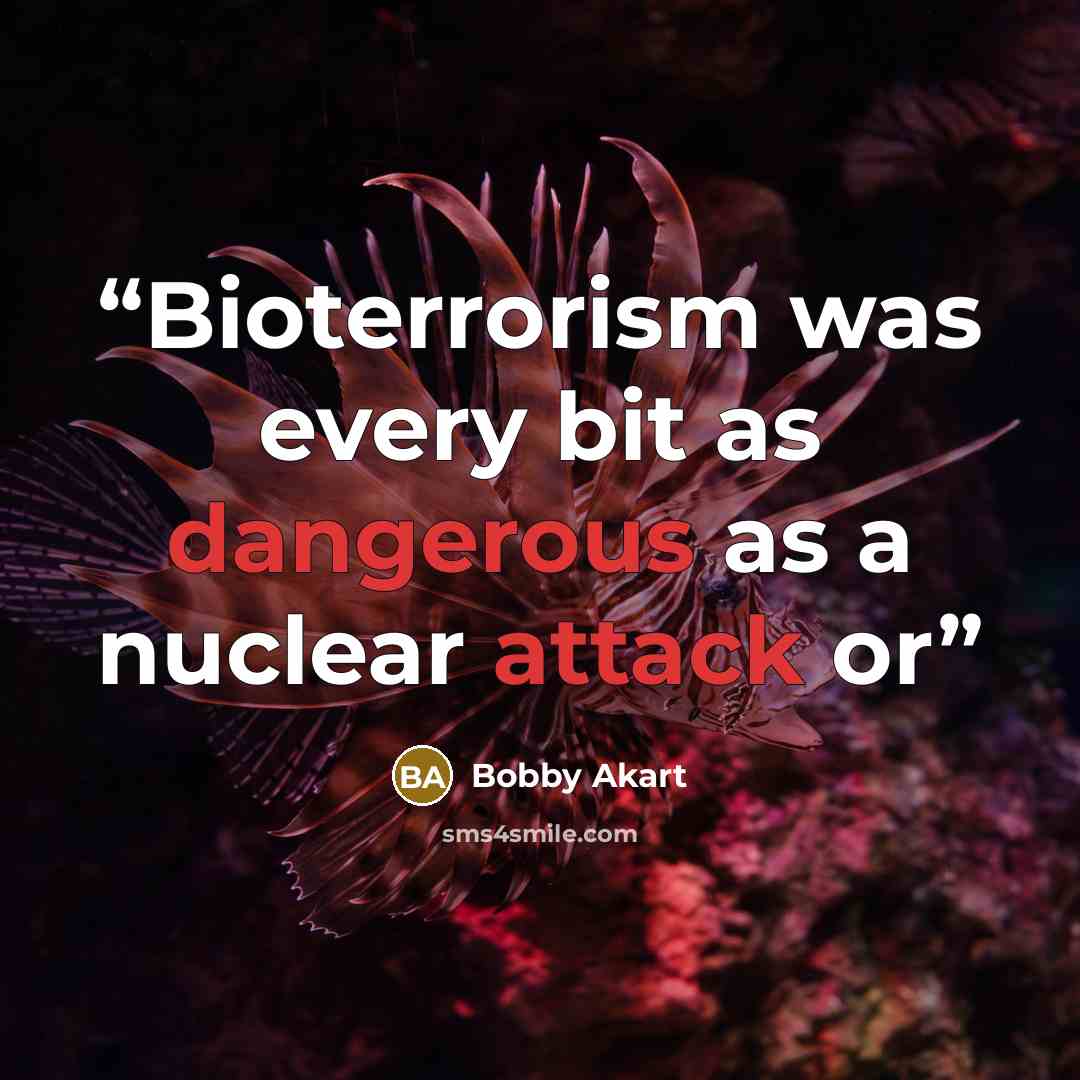 “Bioterrorism was every bit as dangerous as a nuclear attack or” quote by Bobby Akart