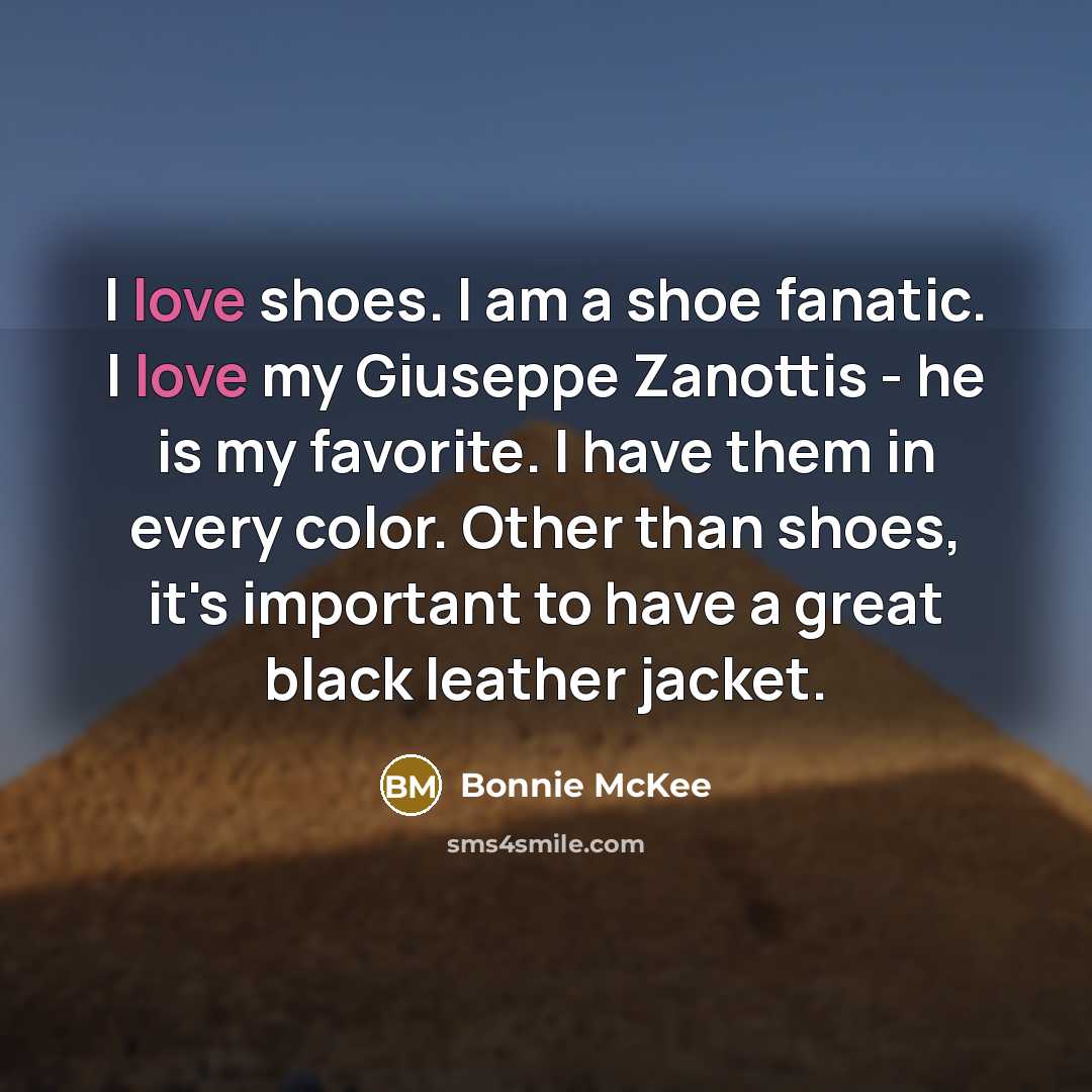 “I love shoes. I am a shoe fanatic. I love…” quote by Bonnie McKee
