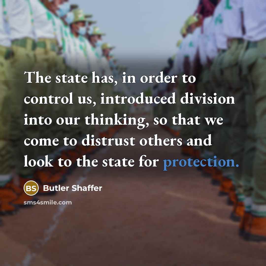 “The state has, in order to control us, introduced division…” quote by Butler Shaffer