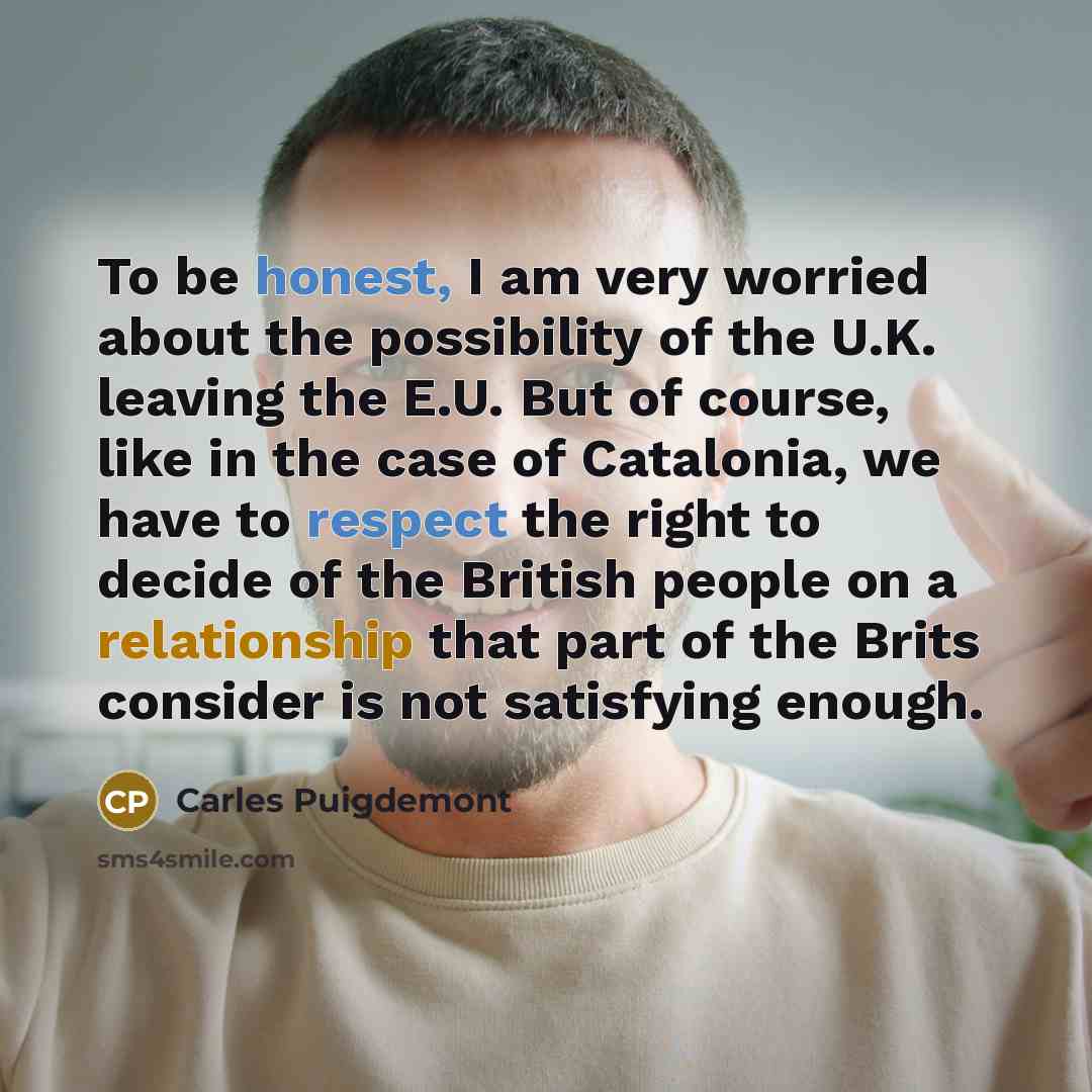 “To be honest, I am very worried about the possibility…” quote by Carles Puigdemont