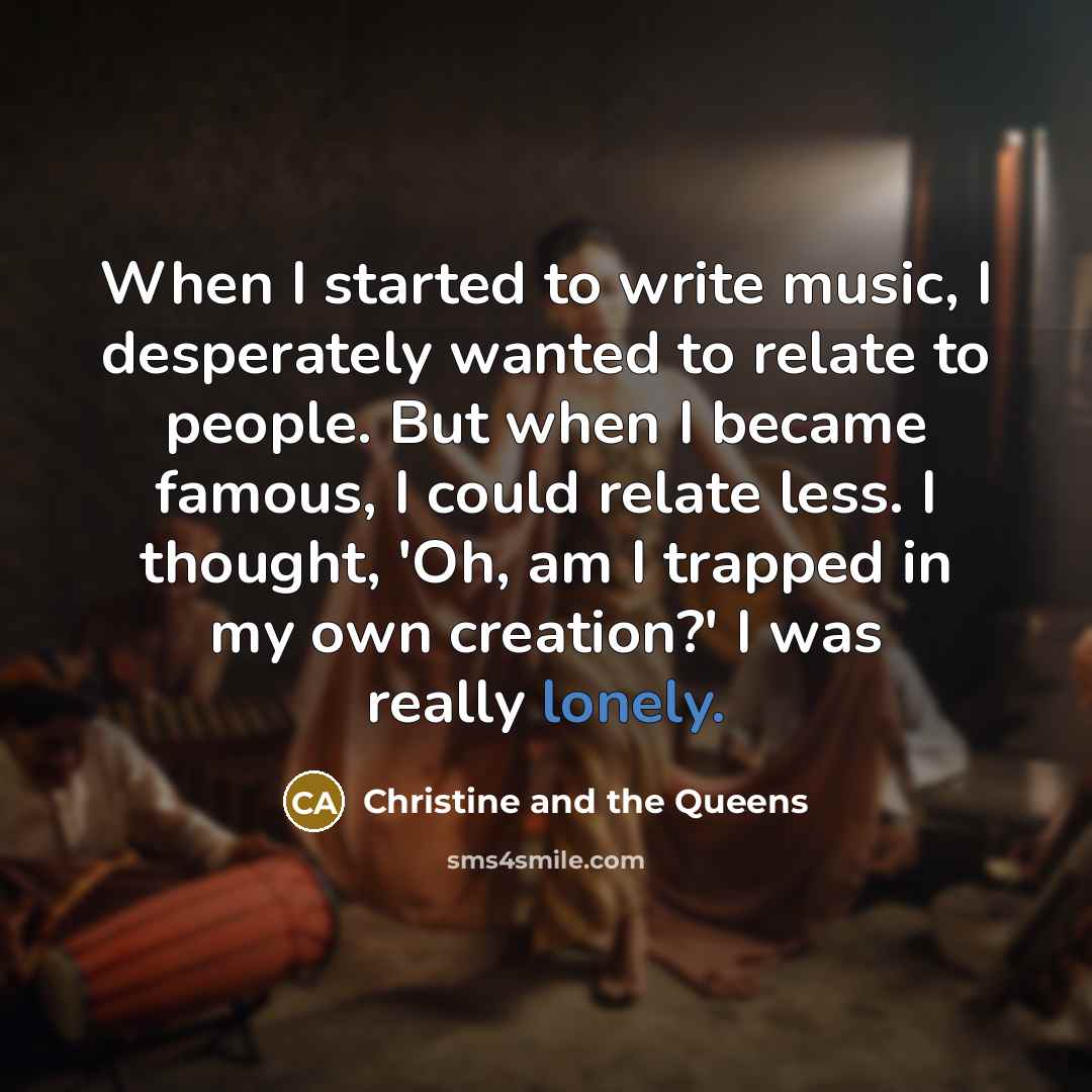 “When I started to write music, I desperately wanted to…” quote by Christine and the Queens