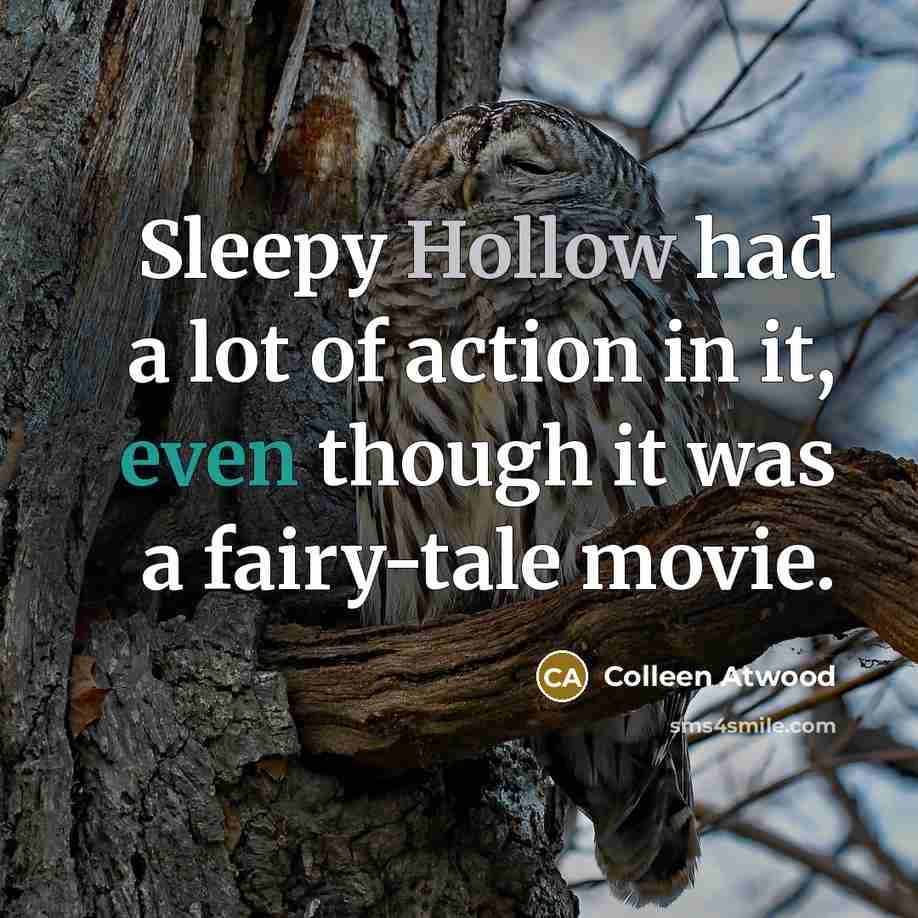 “Sleepy Hollow had a lot of action in it, even…” quote by Colleen Atwood