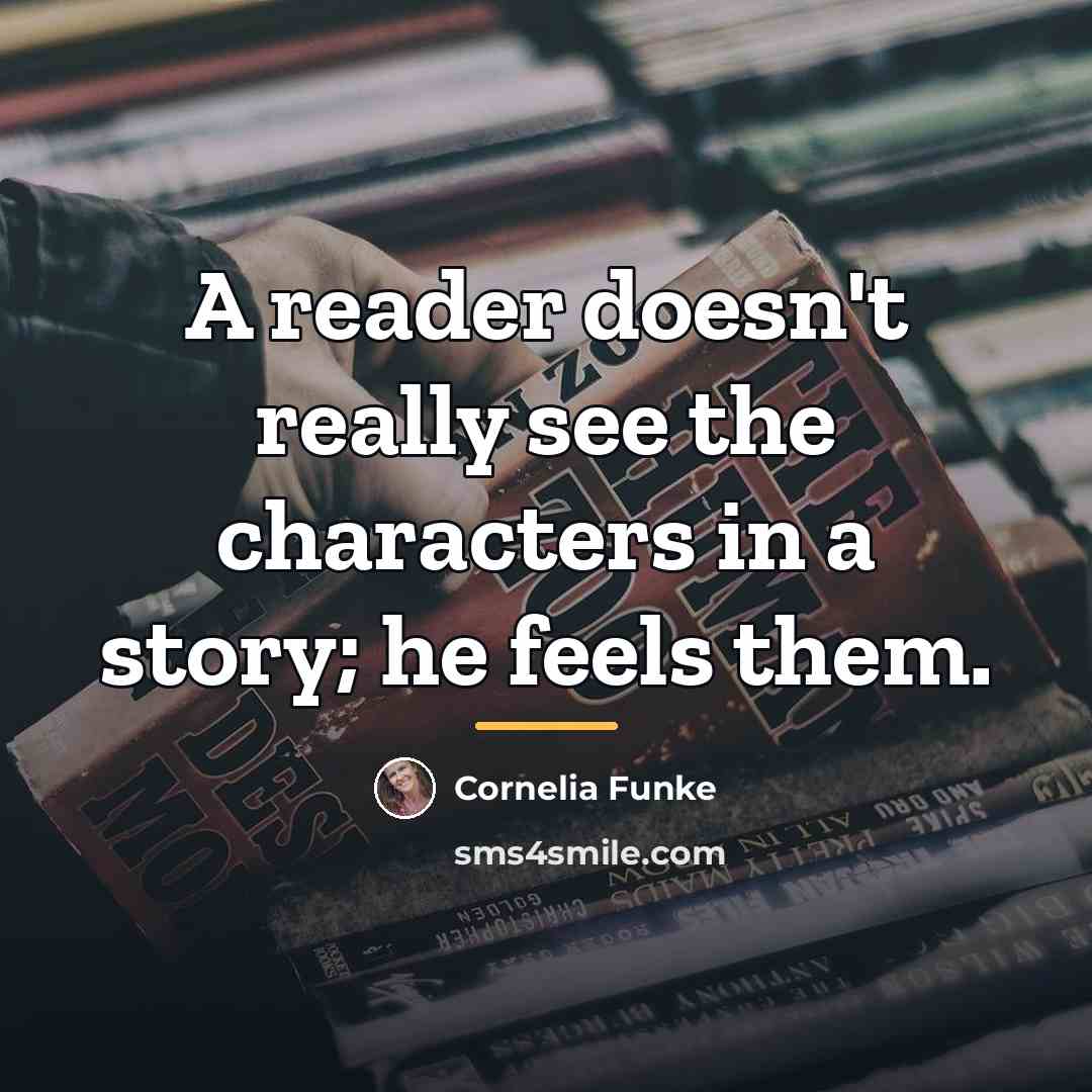 “A reader doesn't really see the characters in a story;…” quote by Cornelia Funke