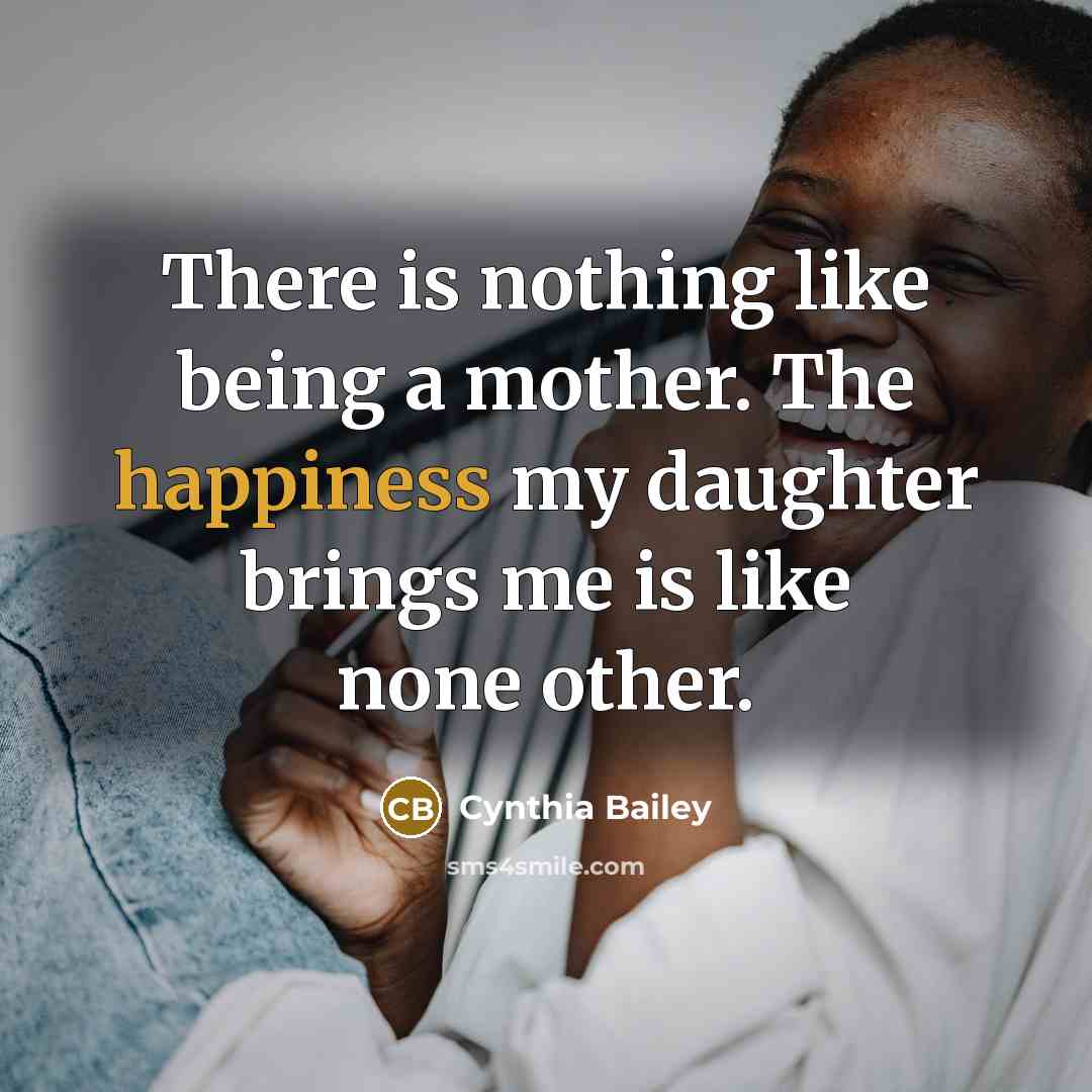 “There is nothing like being a mother. The happiness my…” quote by Cynthia Bailey
