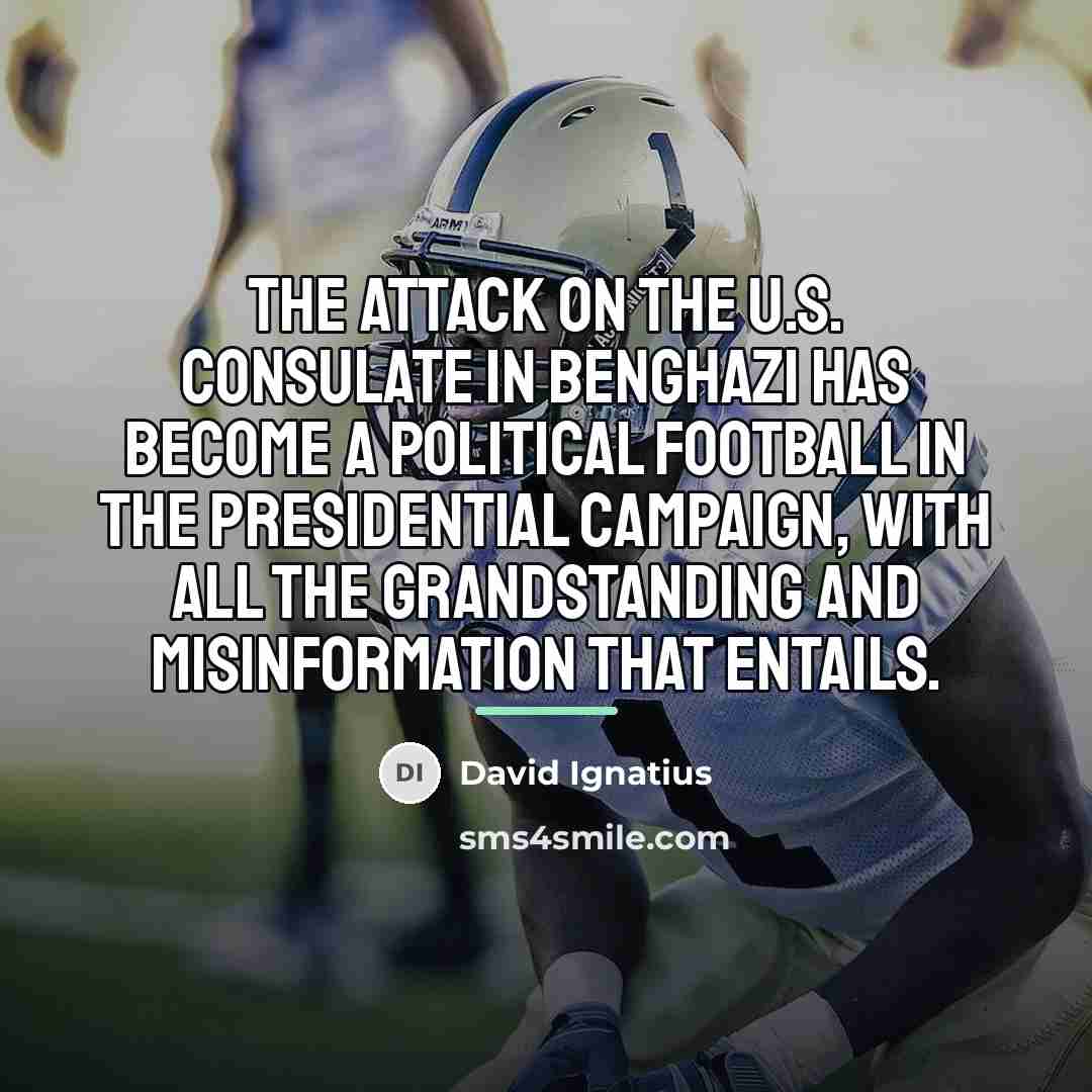 “The attack on the U.S. Consulate in Benghazi has become…” quote by David Ignatius