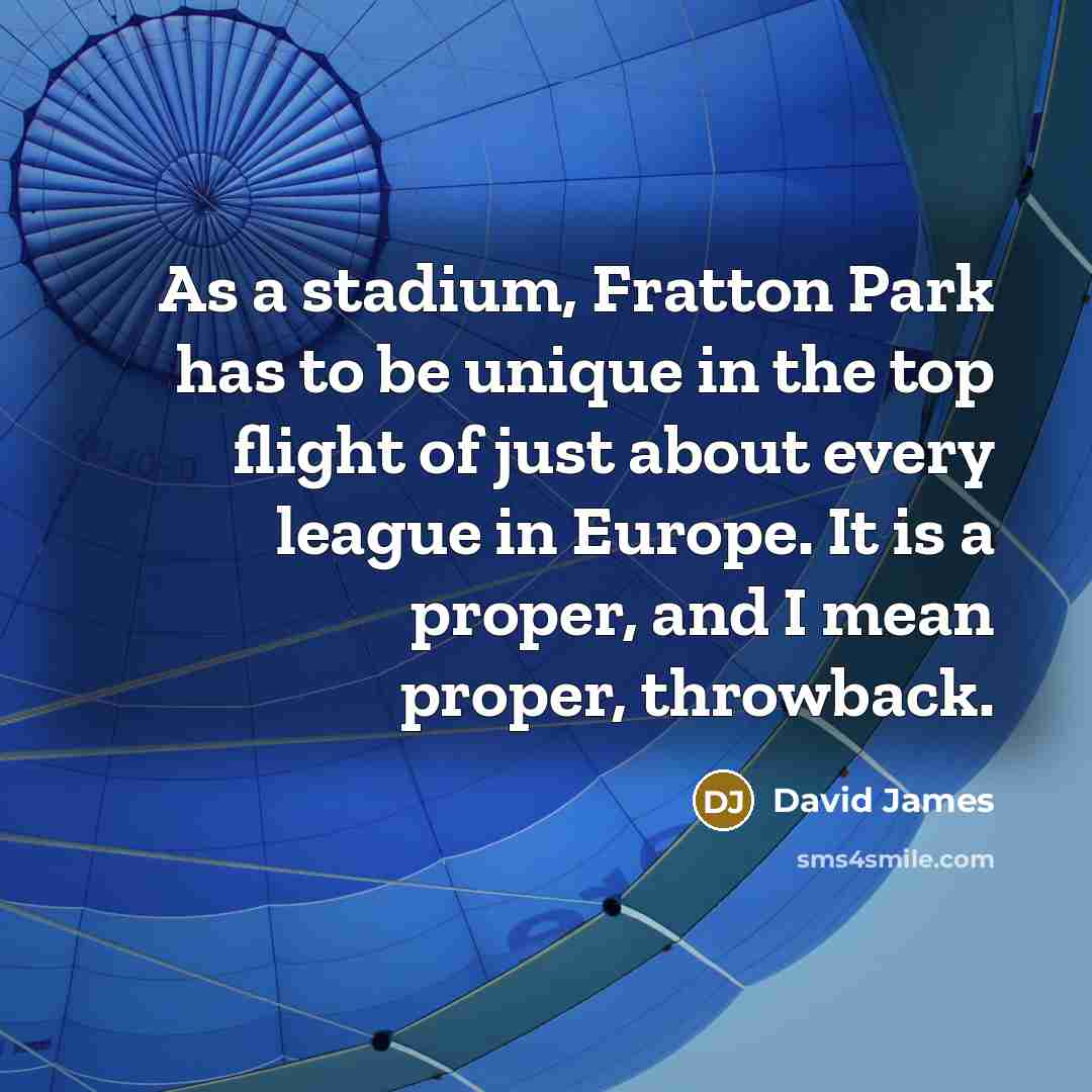 “As a stadium, Fratton Park has to be unique in…” quote by David James