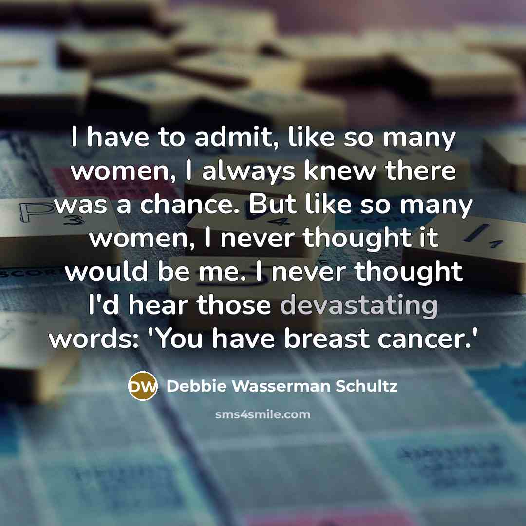 “I have to admit, like so many women, I always…” quote by Debbie Wasserman Schultz
