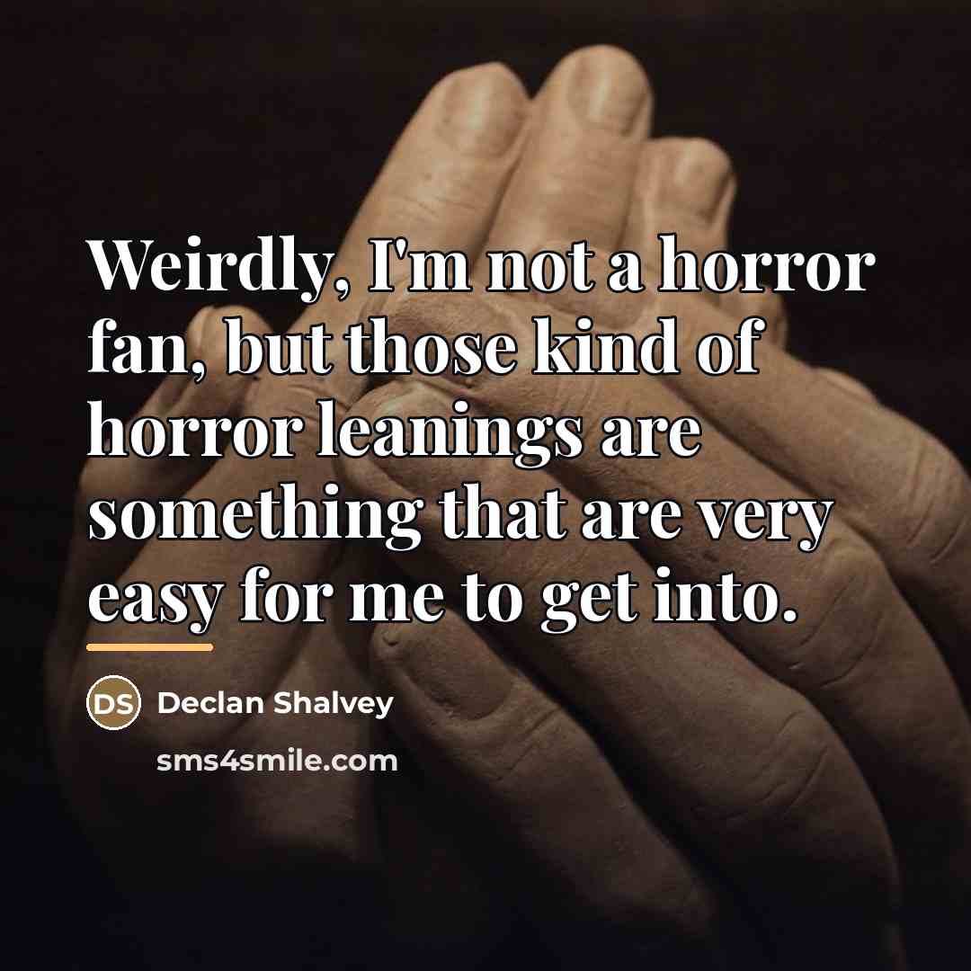 “Weirdly, I'm not a horror fan, but those kind of…” quote by Declan Shalvey