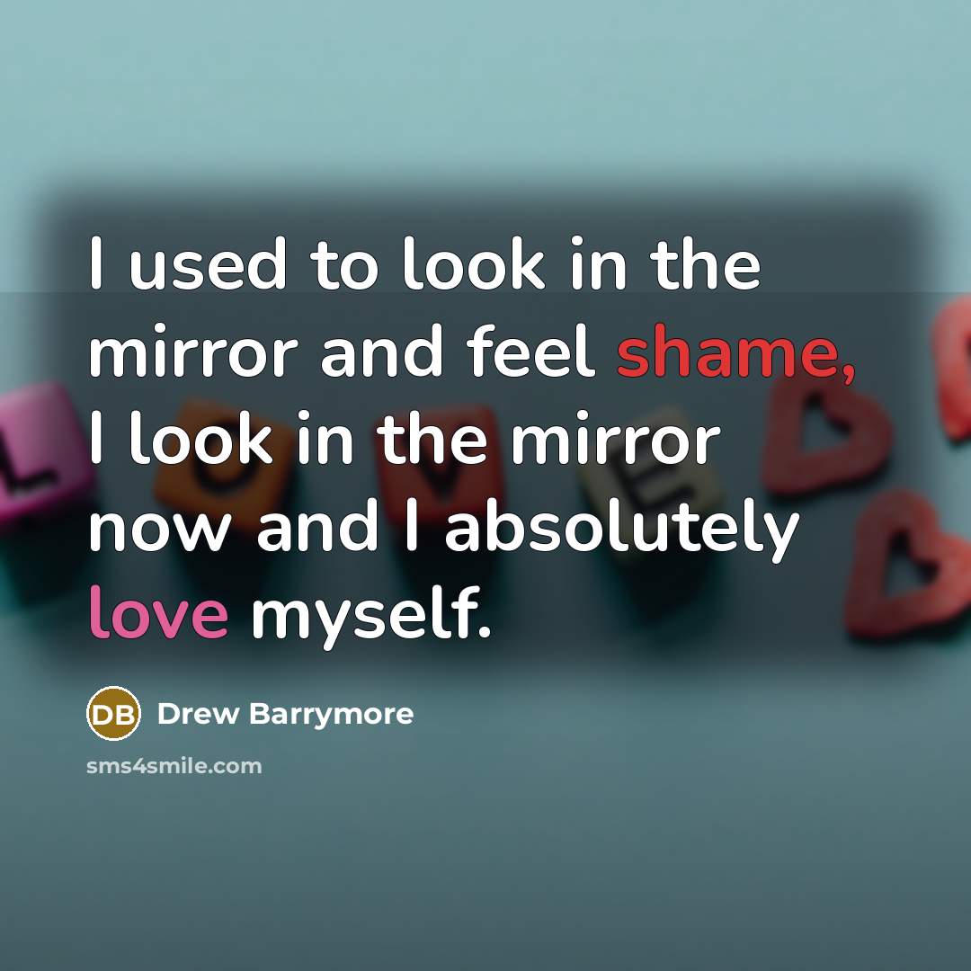 “I used to look in the mirror and feel shame,…” quote by Drew Barrymore