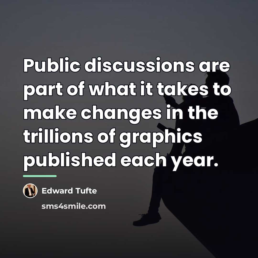 “Public discussions are part of what it takes to make…” quote by Edward Tufte