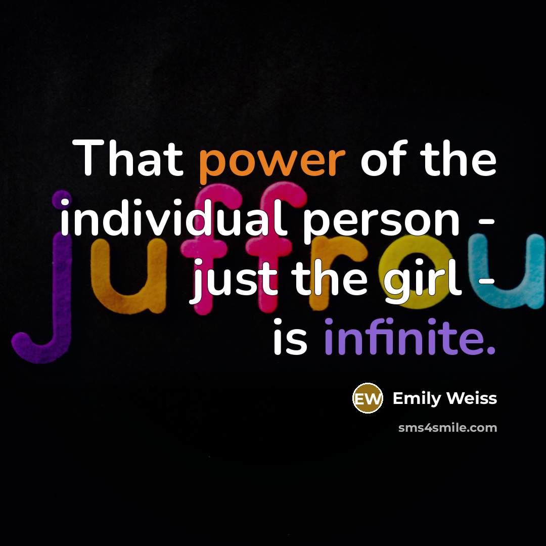 “That power of the individual person - just the girl…” quote by Emily Weiss