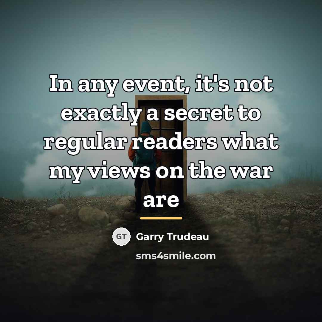 “In any event, it's not exactly a secret to regular…” quote by Garry Trudeau