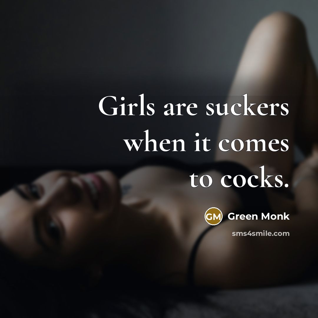 “Girls are suckers when it comes to cocks.…” quote by Green Monk