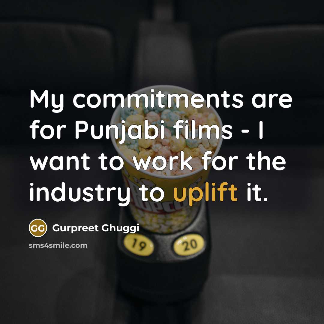 “My commitments are for Punjabi films - I want to…” quote by Gurpreet Ghuggi
