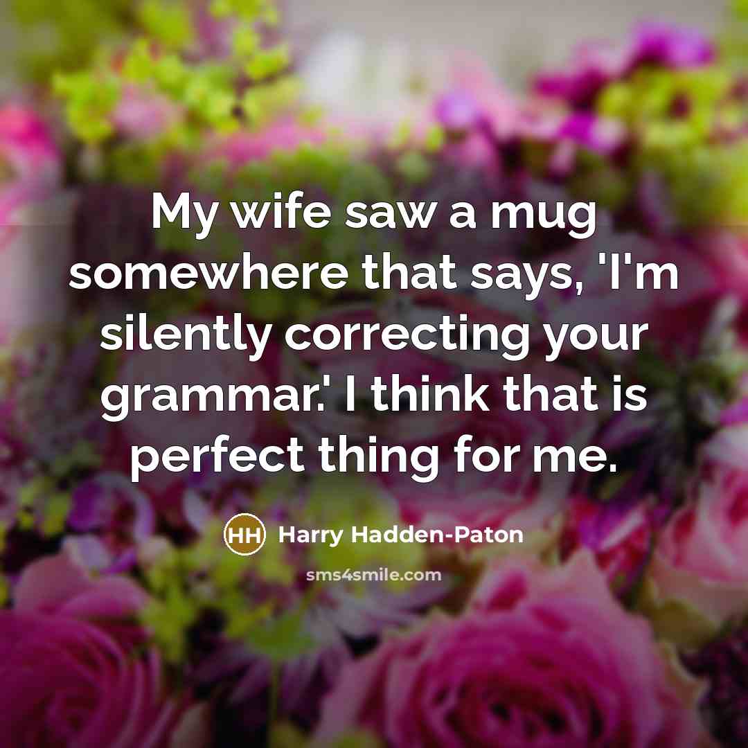 “My wife saw a mug somewhere that says, 'I'm silently…” quote by Harry Hadden-Paton
