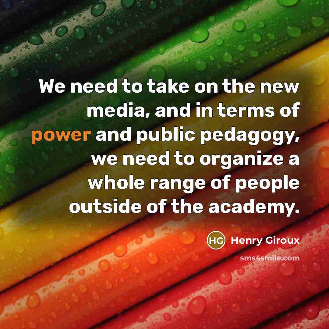 “We need to take on the new media, and in…” quote by Henry Giroux