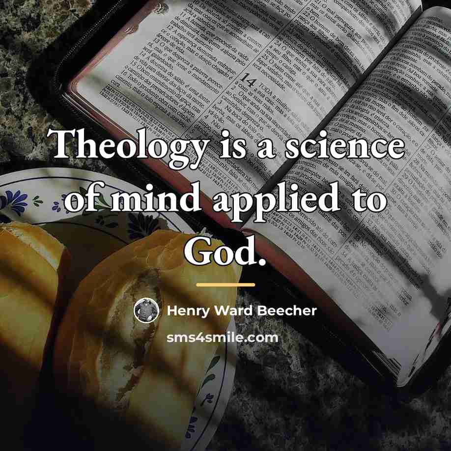 “Theology is a science of mind applied to God.…” quote by Henry Ward Beecher