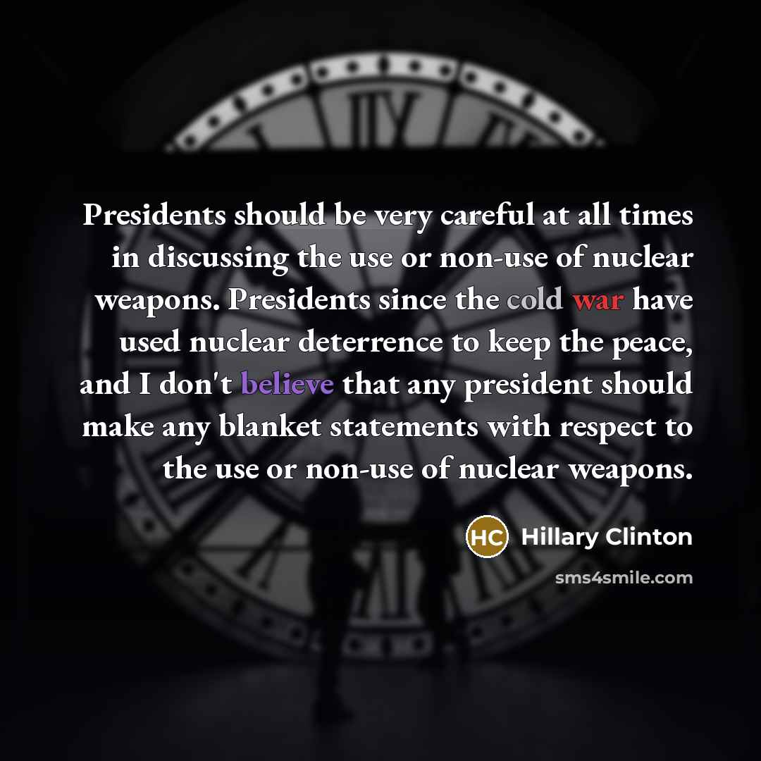 “Presidents should be very careful at all times in discussing…” quote by Hillary Clinton