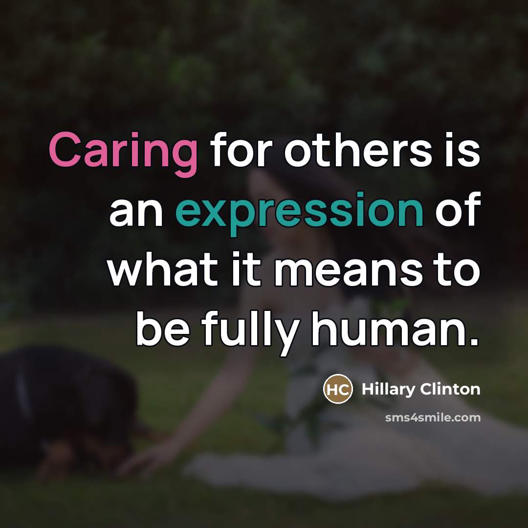 “Caring for others is an expression of what it means…” quote by Hillary Clinton