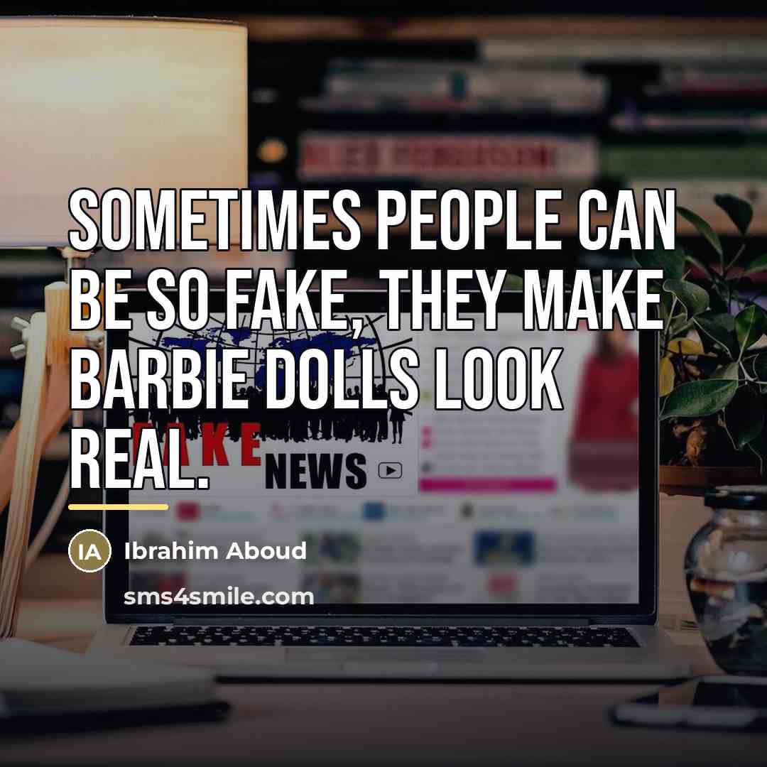 “Sometimes people can be so fake, they make barbie dolls…” quote by Ibrahim Aboud