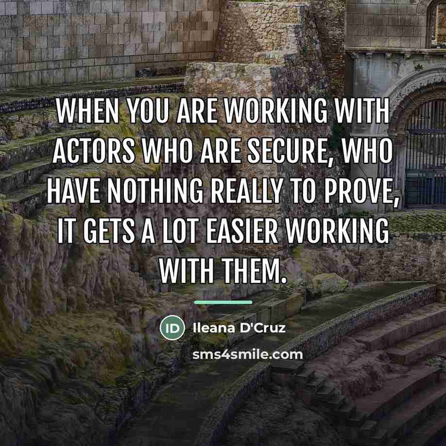 “When you are working with actors who are secure, who…” quote by Ileana D'Cruz