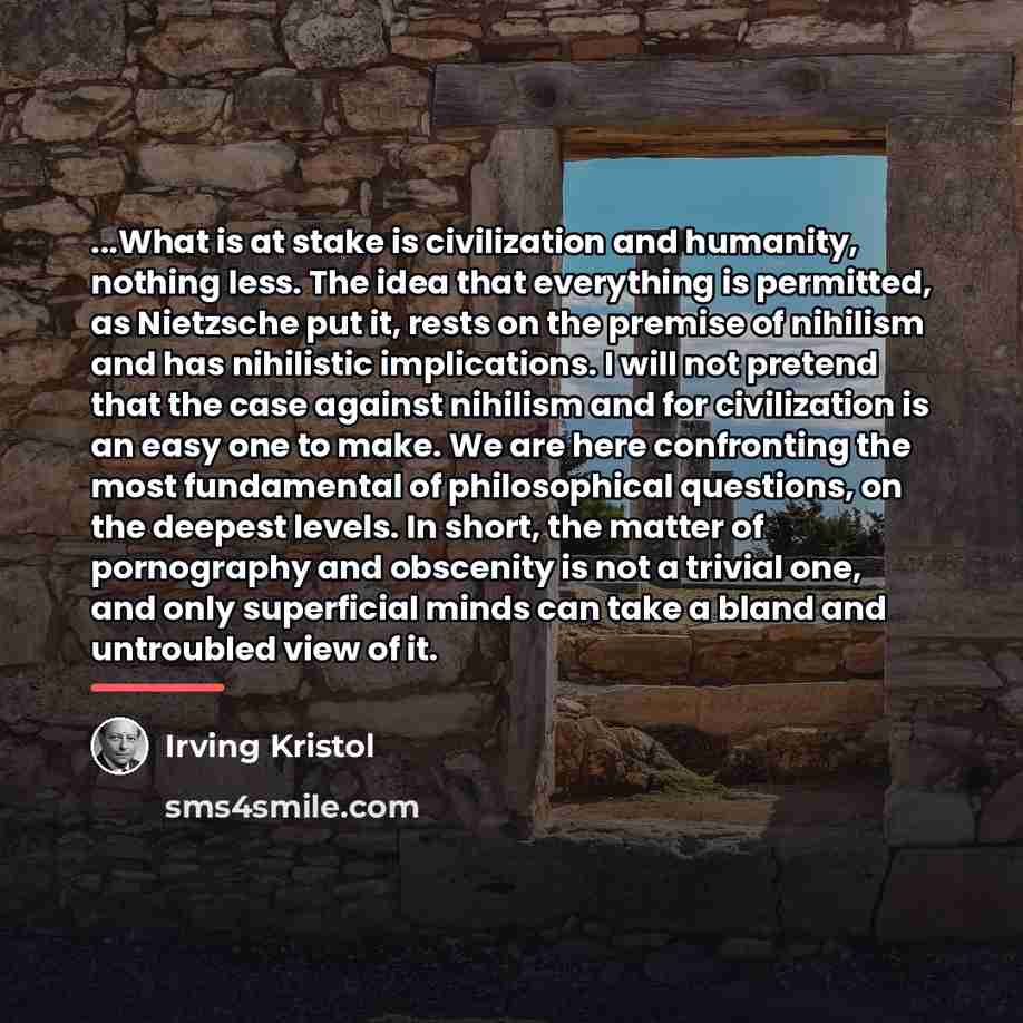 “...What is at stake is civilization and humanity, nothing less.…” quote by Irving Kristol